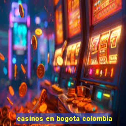 casinos en bogota colombia